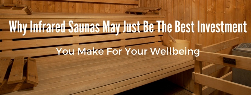 Why Infrared Saunas May Just Be The Best Investment