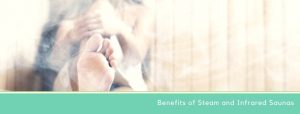 Benefits of Steam and Infrared Saunas