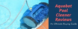 aquabot pool cleaner reviews