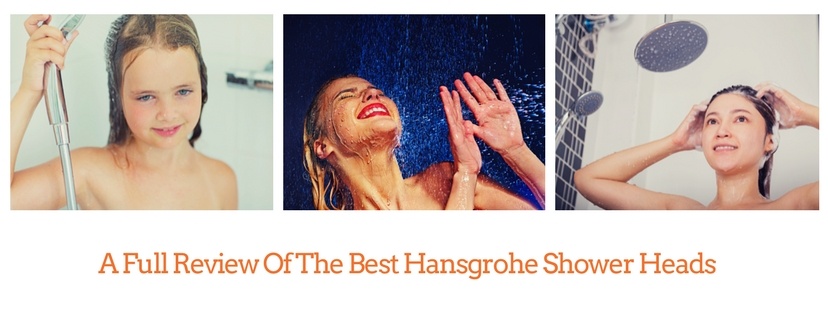 A Full Review Of The Best Hansgrohe Shower Heads