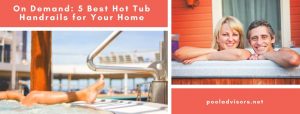 Best Hot Tub Handrails for Your Home