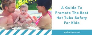 Hot Tubs Safety For Kids