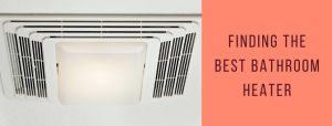 Finding the Best Bathroom Heater