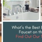 The Best Bathroom Sink Faucets on the Market
