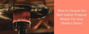 How to Choose the Best Indoor Propane Heater