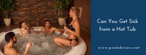 Can You Get Sick from a Hot Tub