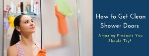 How to Get Clean Shower Doors