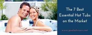 The 7 Best Essential Hot Tubs on the Market