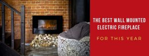 best wall mount electric fireplace reivews
