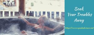 Hot tub Soak Your Troubles Away