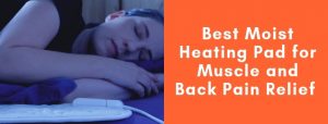 Best Moist Heating Pad for Muscle and Back Pain Relief