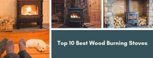 Top 10 Best Wood Burning Stoves Reviews