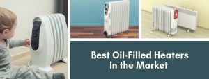 Best Oil-Filled Heaters In the Market