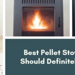 Best Pellet Stove Reviews