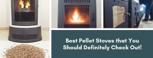 Best Pellet Stove Reviews