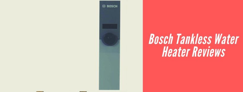 Bosch Tankless Water Heater Reviews