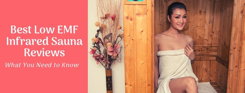 Best Low EMF Infrared Sauna Reviews