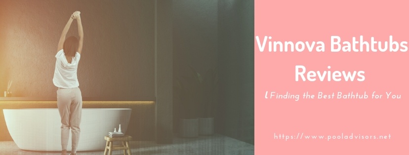 Vinnova Bathtub Reviews