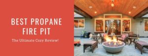 Best Propane Fire Pit Reviews