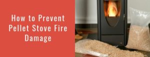 How to Prevent Pellet Stove Fire Damage