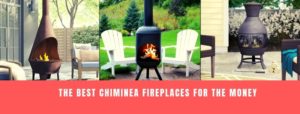 Best Chiminea Fireplaces for the Money