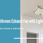 Best Bathroom Exhaust Fan with Light
