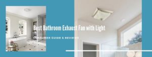 Best Bathroom Exhaust Fan with Light