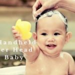 Best Handheld Shower Head for Baby