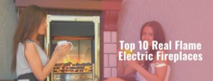 Top 10 Real Flame Electric Fireplaces