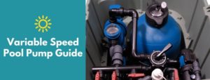 Variable Speed Pool Pump Guide