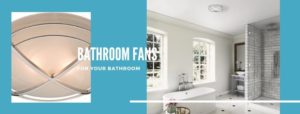 Bathroom Fans for your bathroom
