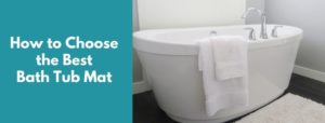 How to Choose the Best Bath Tub Mat