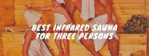Best Infrared Sauna For Three Persons
