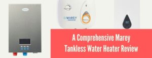 Best Marey Tankless Water Heater Review