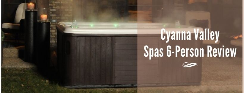 Cyanna Valley Spas 6-Person Review