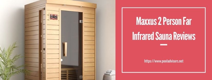 Maxxus 2 Person Far Infrared Sauna Reviews