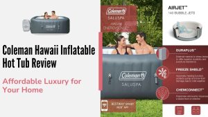 Coleman Hawaii Inflatable Hot Tub Review