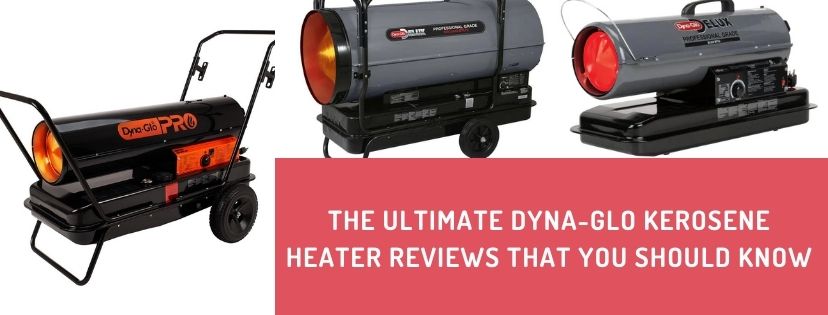 Dyna-Glo Kerosene Heater Reviews