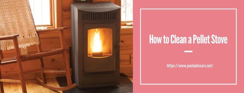 How to Clean a Pellet Stove