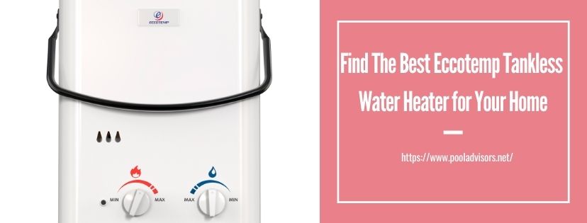 Best Eccotemp Tankless Water Heater