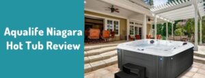 Aqualife Niagara Hot Tub Review