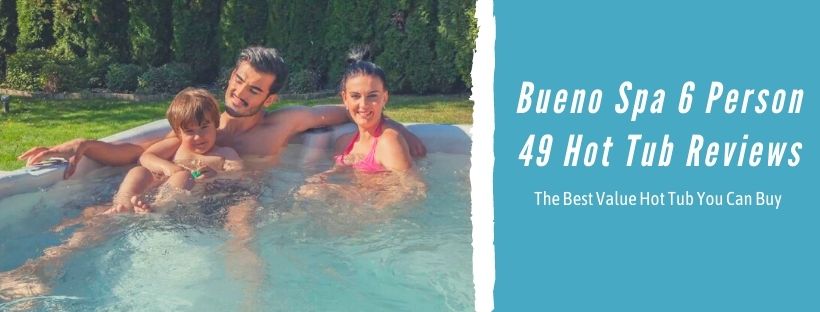 Bueno Spa 6 Person 49 Hot Tub Reviews