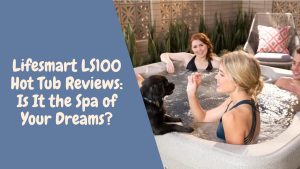 Lifesmart LS100 Hot Tub Reviews