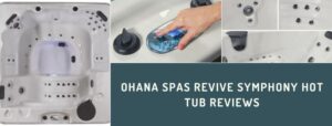 Ohana Spas Revive Symphony Hot Tub Reviews