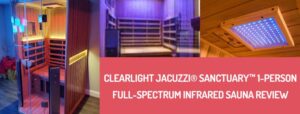 Clearlight Jacuzzi® Sanctuary™ 1-Person Full-Spectrum Infrared Sauna Review