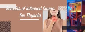 Benefits of Infrared Sauna for Thyroid