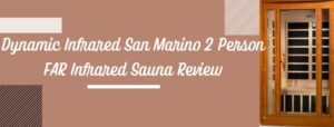 Dynamic Infrared San Marino 2 Person FAR Infrared Sauna Review