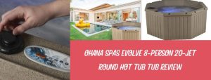Ohana Spas Evolve 8-Person 20-Jet Round Hot Tub Tub Review