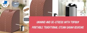 Unwind and De-Stress with Topbuy Portable Traditional Steam Sauna Reviews
