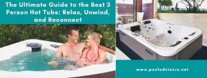 Best 3 Person Hot Tubs